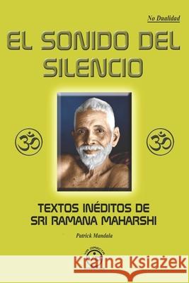 El Sonido del Silencio: Textos inéditos de Sri Ramana Maharshi Patrick Mandala, Javier Luna 9788412289374 Via Directa - książka