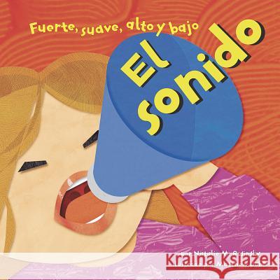 El Sonido: Fuerte, Suave, Alto Y Bajo John, Matthew 9781404824935 Picture Window Books - książka
