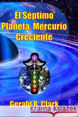 El Séptimo Planeta, Mercurio Creciente Clark, Gerald R. 9781703735659 Independently Published - książka