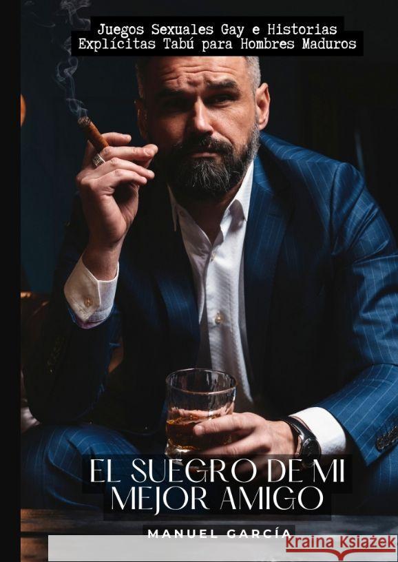 El Suegro de mi Mejor Amigo García, Manuel 9783384139948 Manuel García BR - książka