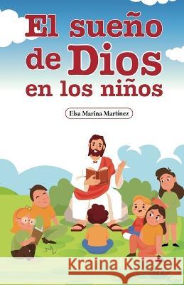 El Sueno De Dios En Los Ninos Elsa Marina Martinez   9789945938944 Amazon Digital Services LLC - Kdp - książka
