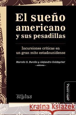 El sueño americano y sus pesadillas: Incursiones críticas en un gran mito estadounidense Alejandro Goldzycher, Gabriel Matelo, Mariana Larín 9788418929687 Mino y Davila Editores - książka