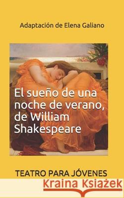 El sueño de una noche de verano, de William Shakespeare: Teatro para jóvenes Galiano, Elena 9781520338705 Independently Published - książka