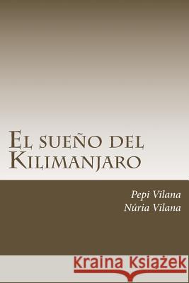 El sueño del Kilimanjaro Vilana Canet, Nuria 9788460848974 Pepi Vilana - książka