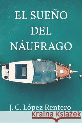 El sueño del náufrago López Rentero, J. C. 9781798092729 Independently Published - książka
