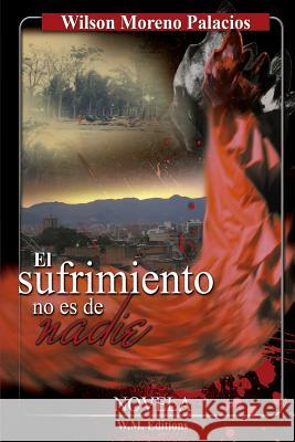 El sufrimiento no es de nadie Moreno Palacios, Wilson 9781481869058 Createspace - książka