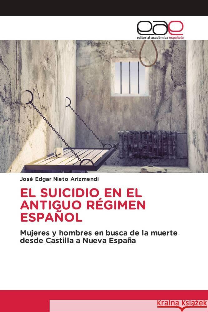 El Suicidio En El Antiguo Regimen Espanol Jose Edgar Nieto Arizmendi   9786202118941 Editorial Academica Espanola - książka