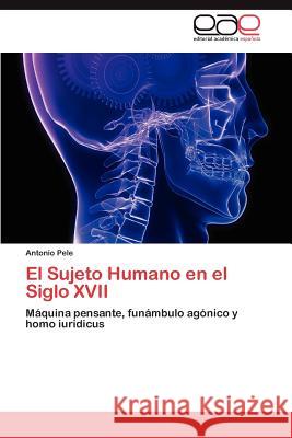 El Sujeto Humano en el Siglo XVII Pele Antonio 9783847365273 Editorial Acad Mica Espa Ola - książka