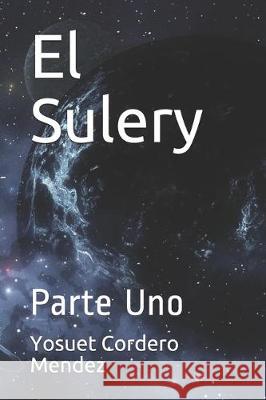 El Sulery: Parte Uno Yosuet Corder 9781708272203 Independently Published - książka
