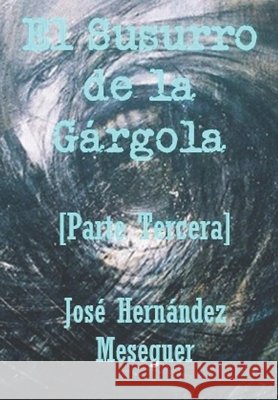 El Susurro de la Gárgola [Parte Tercera] José Hernández Meseguer 9798454521035 Independently Published - książka