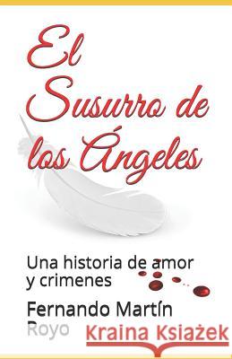 El Susurro de Los Ángeles: Una Historia de Amor Y Crimenes Royo, Fernando Martin 9781549603648 Independently Published - książka