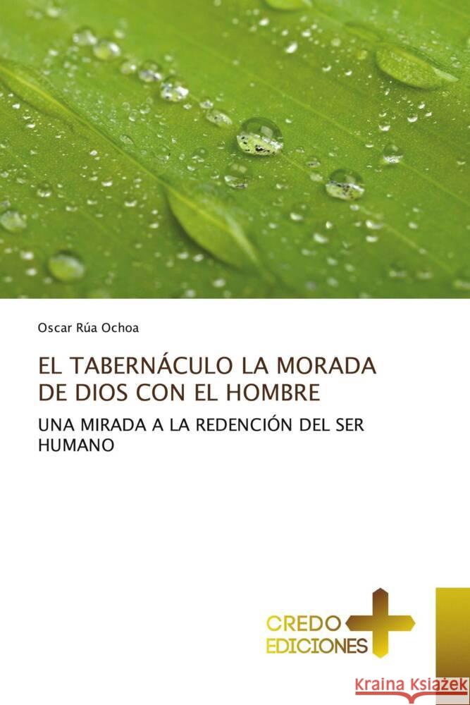 EL TABERNÁCULO LA MORADA DE DIOS CON EL HOMBRE Rua Ochoa, Oscar 9786208859343 CREDO EDICIONES - książka