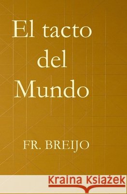 El tacto del mundo Breijo-Marquez, Francisco R. 9798250622479 Independently Published - książka