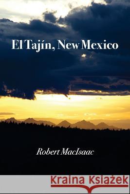 El Tajin, New Mexico Robert Macisaac 9780983771432 Every Book Press - książka