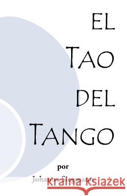 El Tao del Tango Siegmann, Johanna 9781412078306 Trafford Publishing - książka
