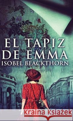 El tapiz de Emma Isobel Blackthorn Celeste Mayorga 9784824193803 Next Chapter - książka