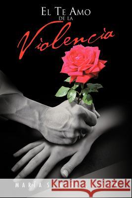 El Te Amo de La Violencia Maria Santos Casado 9781463339333 Palibrio - książka