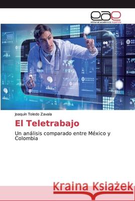 El Teletrabajo Toledo Zavala, Joaquín 9786200033000 Editorial Académica Española - książka