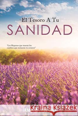 El Tesoro a Tu Sanidad Irma D Flecha 9781625099464 Xulon Press - książka