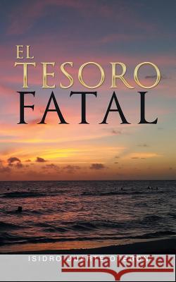 El tesoro fatal Duarte Oteron, Isidro 9781546201007 Authorhouse - książka