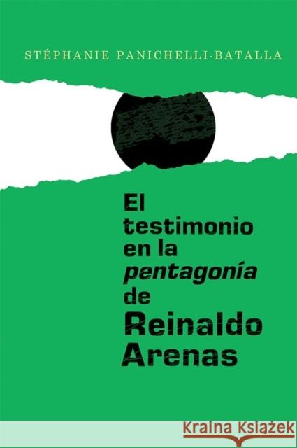 El Testimonio En La Pentagonía de Reinaldo Arenas Panichelli-Batalla, Stéphanie 9781855662919 Tamesis Books - książka