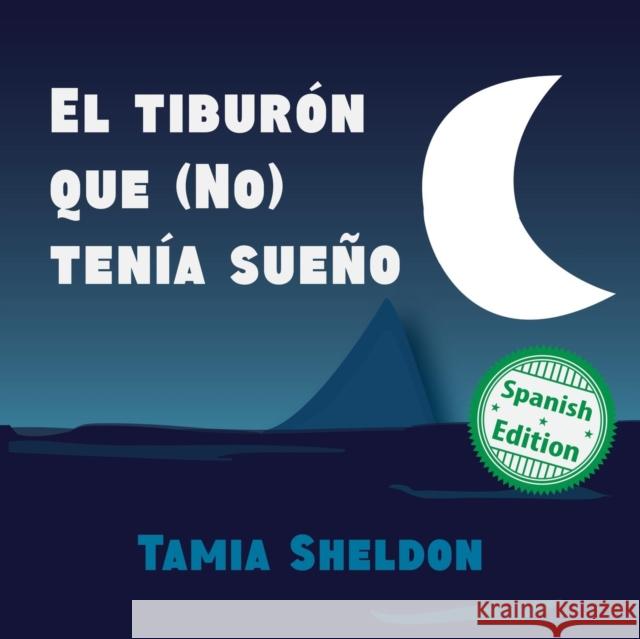 El tiburón que (No) tenía sueño Sheldon, Tamia 9781532407055 Xist Publishing - książka