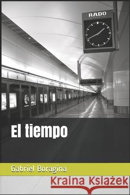 El tiempo Gabriel Boragina 9781980327691 Independently Published - książka