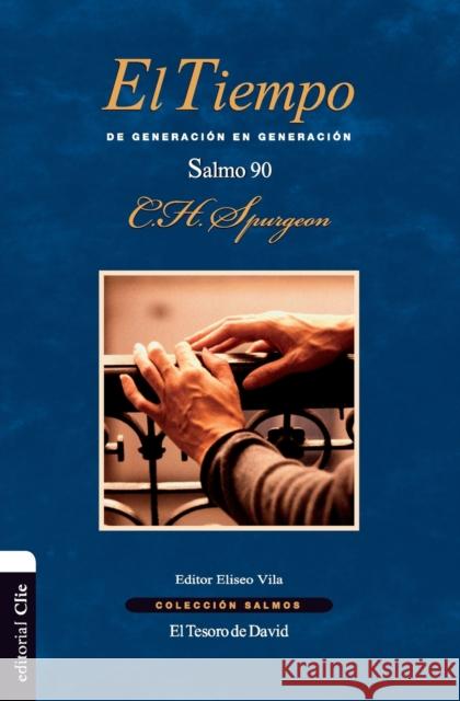 El Tiempo: de Generación En Generación. El Salmo 90 Spurgeon, Charles H. 9788482679945 Vida Publishers - książka