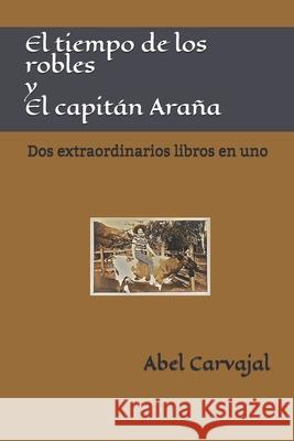 El Tiempo de Los Robles Y El Capit Abel Carvajal Abel Carvajal 9781520565248 Independently Published - książka