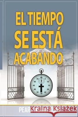 El Tiempo Se esta Acabando Kumi, Pearl Nsiah 9781945117008 Pearly Gates Publishing LLC - książka