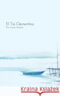 El Tio Clementino M. Jimene 9781463326630 Palibrio - książka