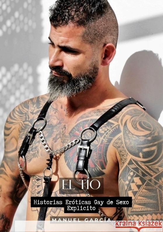 El T?o: Historias Er?ticas Gay de Sexo Explicito Manuel Garc?a 9783384210593 Manuel Garcia - książka