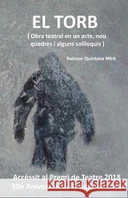 El Torb: ( Obra teatro en un acte, nou quadres, i alguns soliloquis de l'autor ) Raimon Quintan 9781731535535 Independently Published - książka