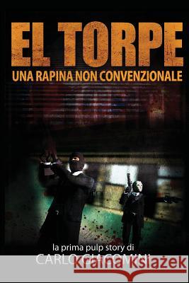 El Torpe: La strana storia di due amici Giacomini, Carlo 9781494430160 Createspace - książka