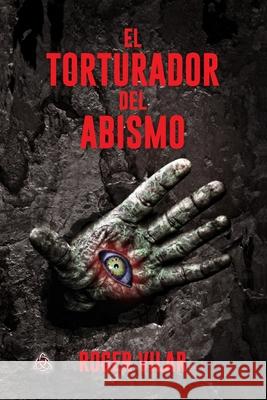 El Torturador del Abismo Roger Vilar 9781072996637 Independently Published - książka