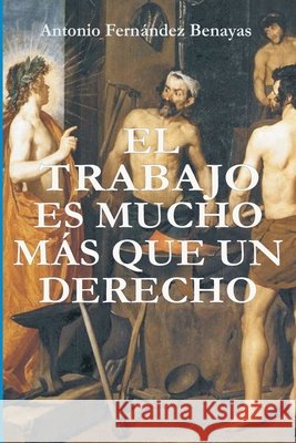 El Trabajo Es Mucho Más Que Un Derecho Fernández Benayas, Antonio 9798650587262 Independently Published - książka