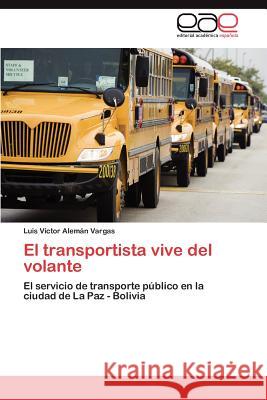 El transportista vive del volante Alemán Vargas Luis Víctor 9783846576656 Editorial Acad Mica Espa Ola - książka