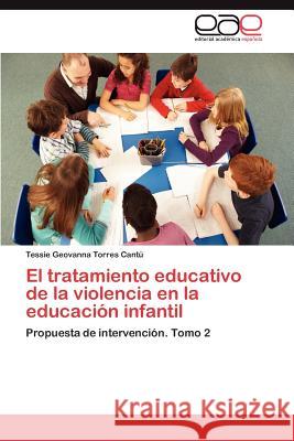 El tratamiento educativo de la violencia en la educación infantil Torres Cantú Tessie Geovanna 9783847368335 Editorial Acad Mica Espa Ola - książka