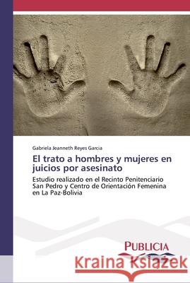 El trato a hombres y mujeres en juicios por asesinato Gabriela Jeanneth Reyes Garcia 9786202430975 Publicia - książka
