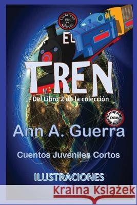 El Tren - Cuento No. 14: del Libro 2 de la Coleccion Daniel Guerra Ann a. Guerra 9781790391844 Independently Published - książka