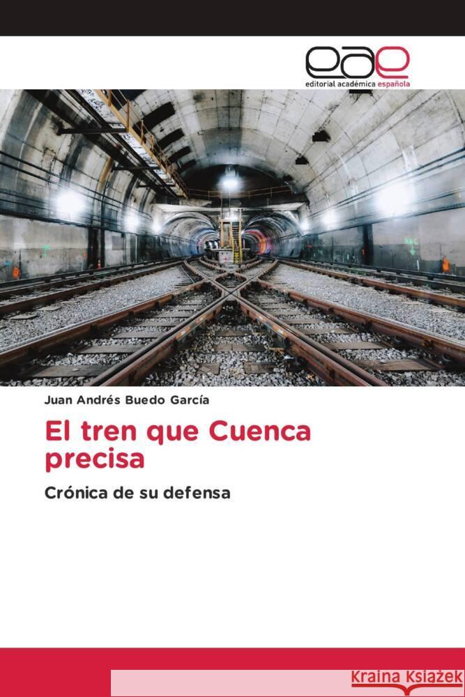 El tren que Cuenca precisa Buedo García, Juan Andrés 9786200037381 Editorial Académica Española - książka