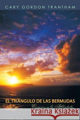 El Triangulo de Las Bermudas: Camino a la Atlantida Trantham, Cary Gordon 9781491813423 Authorhouse - książka