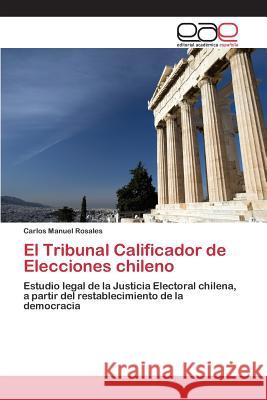 El Tribunal Calificador de Elecciones chileno Rosales Carlos Manuel 9783659092367 Editorial Academica Espanola - książka