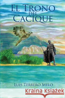 El Trono del Cacique Luis Terrero Melo 9781539183273 Createspace Independent Publishing Platform - książka