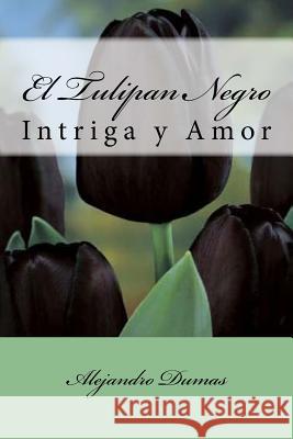 El Tulipan Negro (Spanish) Edition Alejandro Dumas 9781546308294 Createspace Independent Publishing Platform - książka