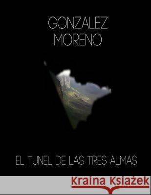 El tunel de las tres almas. Gabriel David Gonzalez 9781530188925 Createspace Independent Publishing Platform - książka