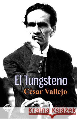 El Tungsteno Cesar Vallejo 9781503279889 Createspace - książka