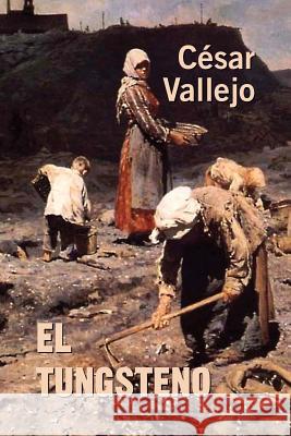 El tungsteno Vallejo, Cesar 9781523961016 Createspace Independent Publishing Platform - książka