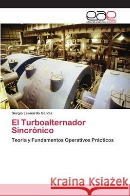 El Turboalternador Sincrónico Garcia, Sergio Leonardo 9783659076756 Editorial Academica Espanola - książka