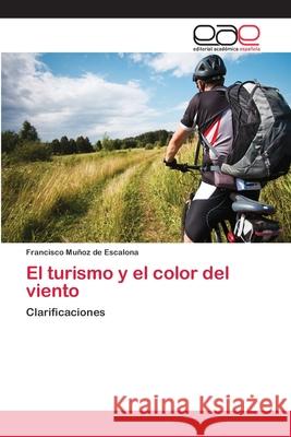 El turismo y el color del viento Muñoz de Escalona, Francisco 9783659086465 Editorial Academica Espanola - książka